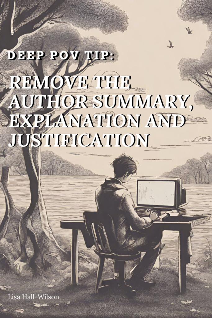 a young man seated at a desk typing on a computer next to a lake with the words: deep pov tip -- remove the author summary, explanation and justification.